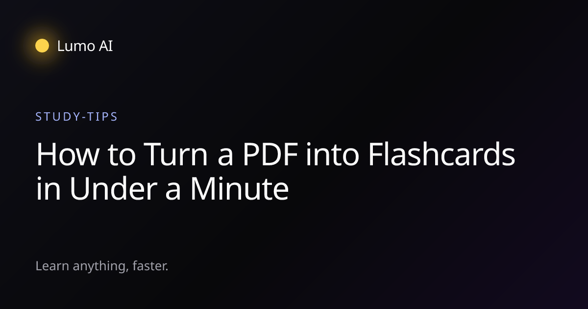 How to Turn a PDF into Flashcards in Under a Minute · Lumo AI — Lumo AI